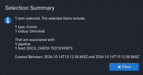 The Selection Summary dialog: 1 item selected, of 1 type, Events, and 1 status, Unlocked; associated with 1 pipeline and 1 feed, DOCS_CHECK-TEST-EVENTS; created between two identical times.
